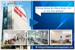 [TP.HCM] Phòng khám Đa Khoa Hoàn Cầu có lừa đảo không? Giải thích cặn kẽ