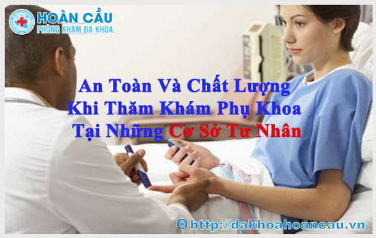 Ưu điểm khi thăm khám phụ khoa tại những cơ sở tư nhân